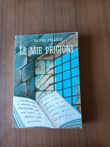 Le mie prigioni | Silvio Pellico