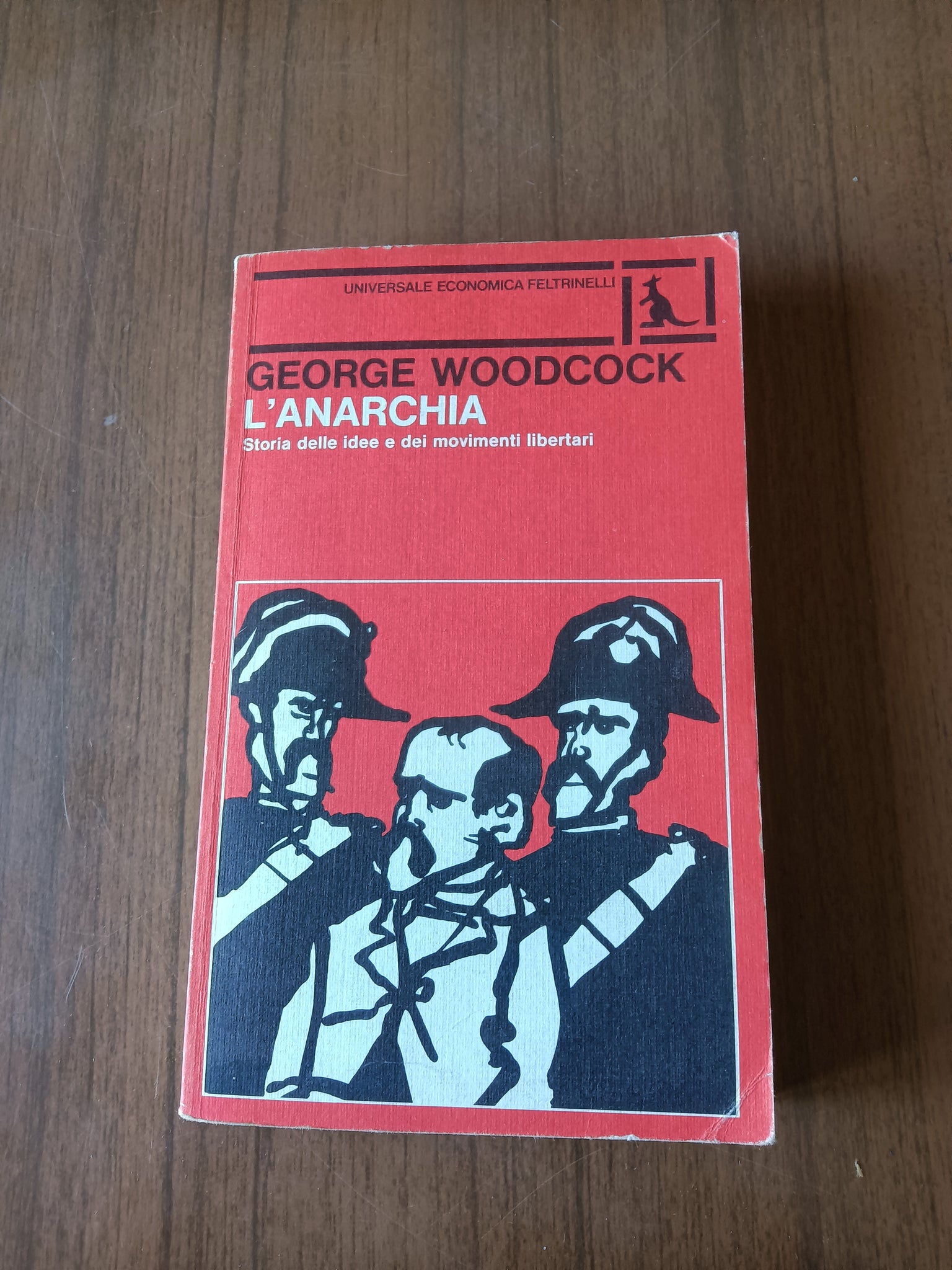 L’anarchia. Storia delle idee e dei movimenti libertari | George Woodcock - Feltrinelli