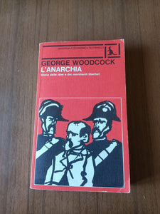 L’anarchia. Storia delle idee e dei movimenti libertari | George Woodcock - Feltrinelli