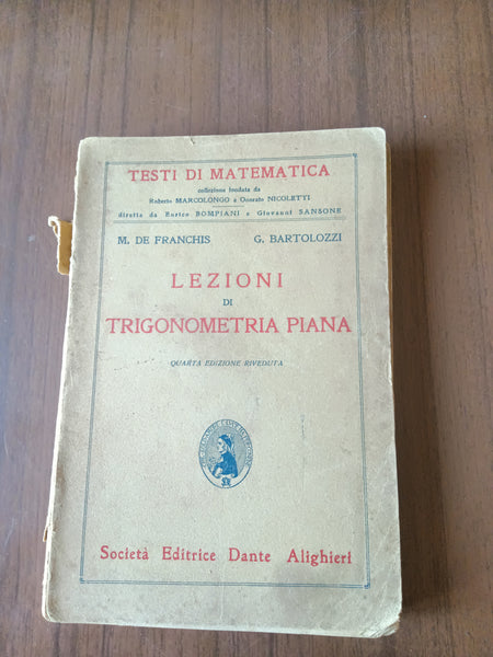 Lezioni di trigonometria piana | M. De Franchis - G. Bartolozzi