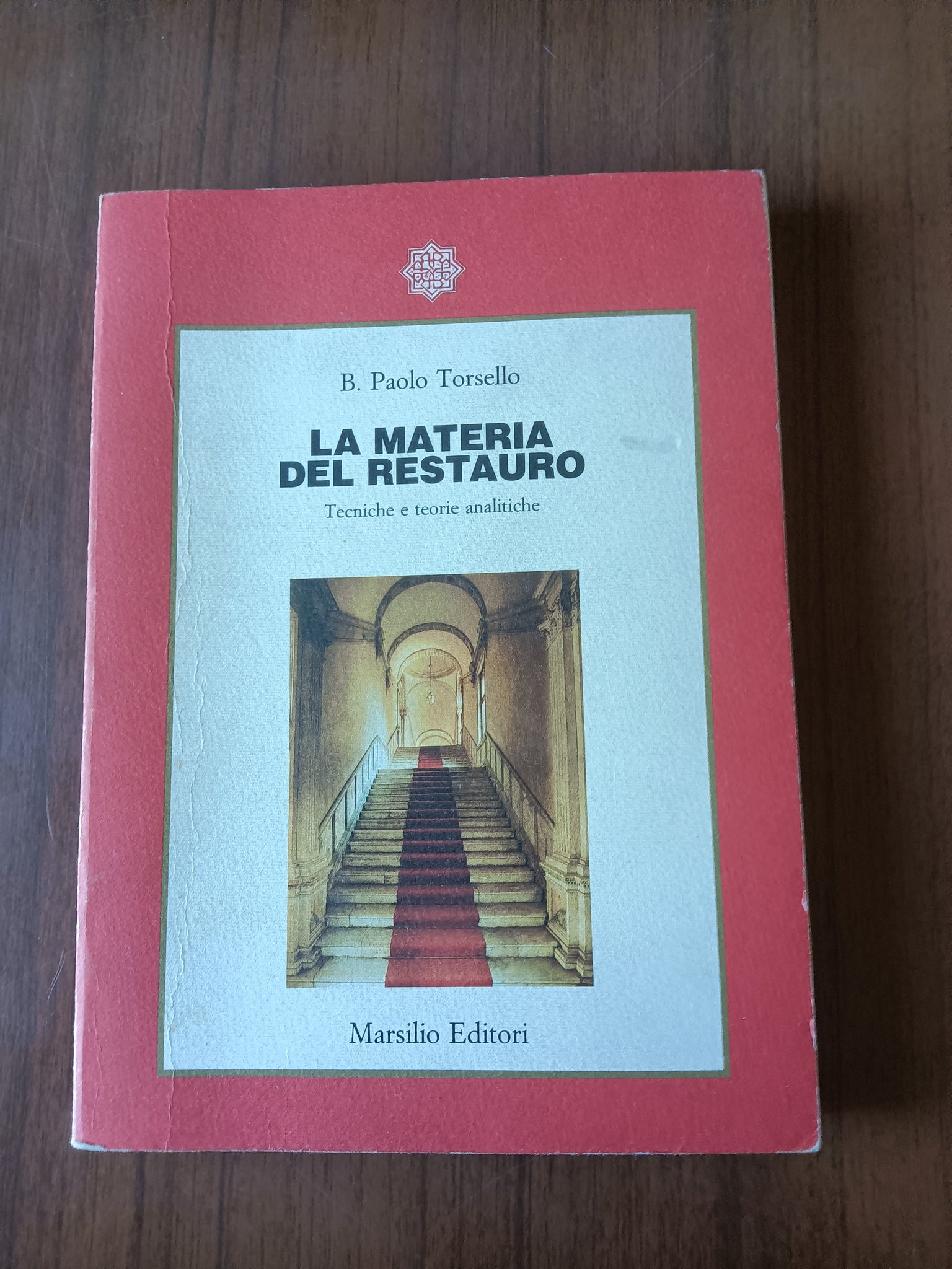 La materia del restauro. Tecniche e teorie analitiche | B. Paolo Torsello - Marsilio