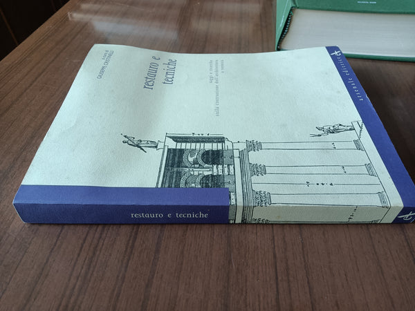 Restauro e tecniche. Saggi e ricerche sulla costruzione dell’architettura a Venezia | Giuseppe Cristinelli, a cura di
