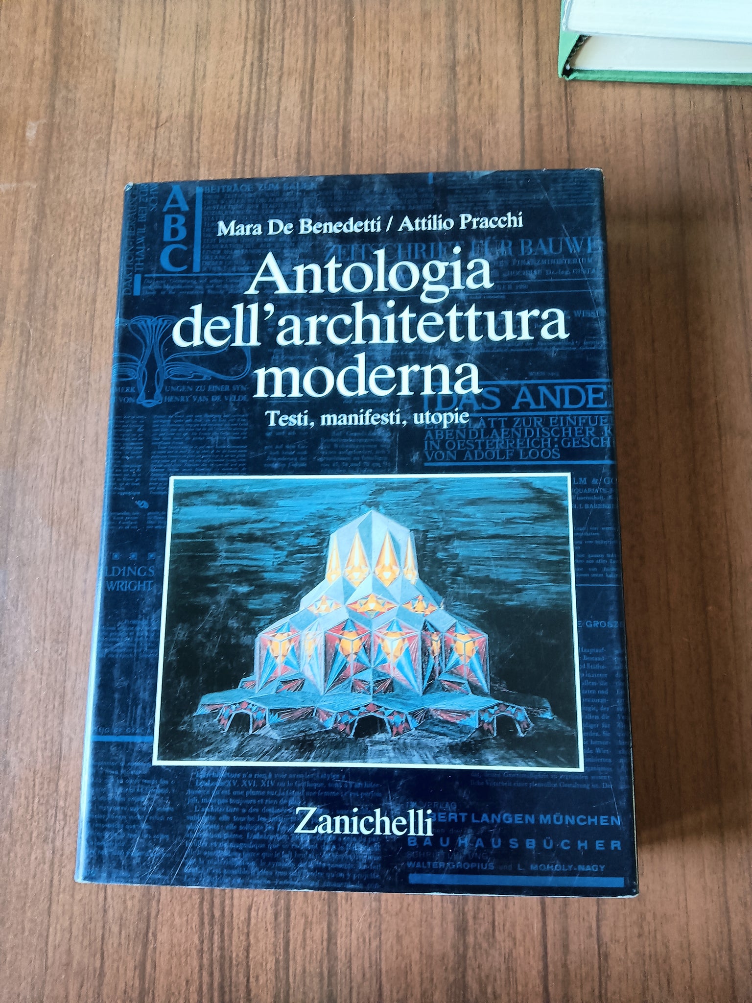 Antologia dell’architettura moderna. Testi, manifesti, utopie | Mara De Benedetti; Attilio Pracchi