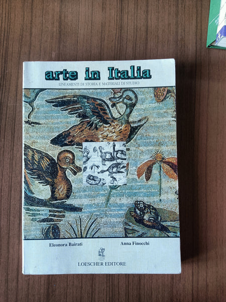 Arte in Italia. Lineamenti di storia e materiali di studio Vol. I Dalla preistoria al XIV secolo | Eleonora Bairati; Anna Finocchi