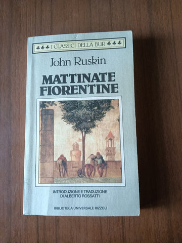 Mattinate fiorentine | John Ruskin - Rizzoli