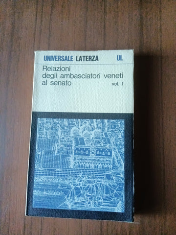 Relazioni degli ambasciatori veneti al senato Vol. I | Angelo Ventura, a cura di - Laterza