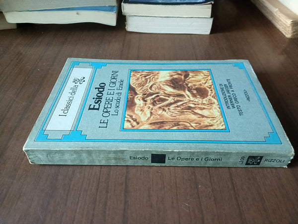 Le opere e i giorni. Lo scudo di eracle | Esiodo - Rizzoli