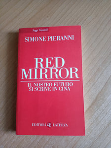 Red Mirror. Il nostro futuro si scrive in Cina | S.Pieranni - Laterza