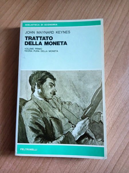 Trattato della moneta Vol. I Teoria pura della moneta | John Maynard Keynes - Feltrinelli