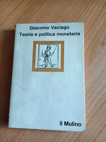 Teoria e politica monetaria | Giacomi Vaciago - Mulino