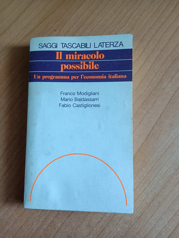 Il miracolo possibile. Un programma per l’economia italiana | Modigliani Franco; Baldassarri Mario; Castiglionesi Fabio - Laterza