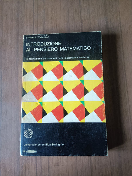 Introduzione al pensiero matematico. La formazione dei concetti nella matemetica moderna | Friedrich Waismann - Boringhieri