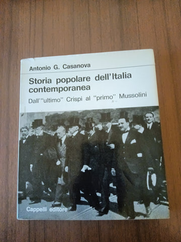 Storia popolare dell’italia contemporanea. Dall’ultimo crispi al primo mussolini | Antonio G. Casanova