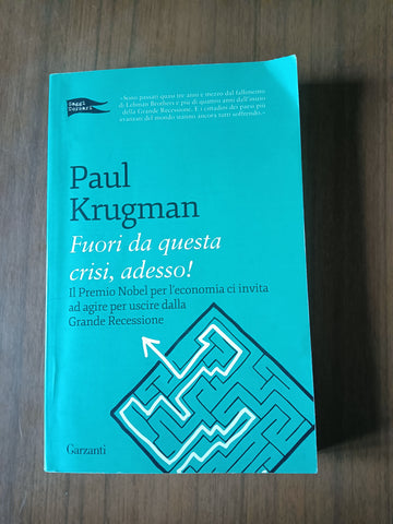 Fuori da questa crisi, adesso! | Paul Krugman - Garzanti