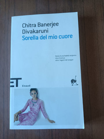 Sorella del mio cuore | Chitra Banerjee Divakaruni - Einaudi