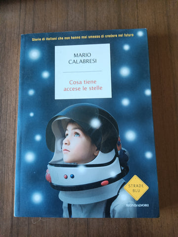 Cosa tiene accese le stelle | Mario Calabresi - Mondadori