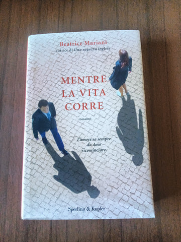 Mentre la vita corre | Beatrice Mariani