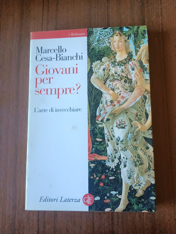 Giovani per sempre? L’arte di invecchiare | Cesa Bianchi Marcello - Laterza