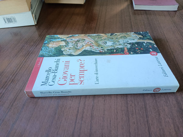 Giovani per sempre? L’arte di invecchiare | Cesa Bianchi Marcello - Laterza