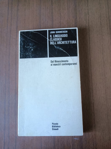 Il linguaggio classico dell’architettura | John Summerson - Einaudi