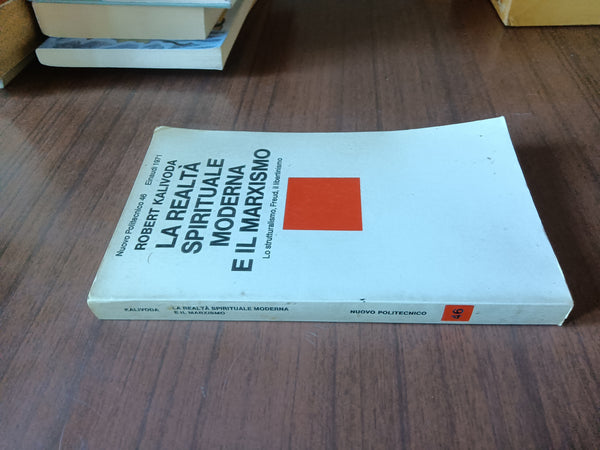 La realtà spirituale moderna e il marxismo. Lo strutturalismo Freud il libertinismo | Robert Kalivoda - Einaudi