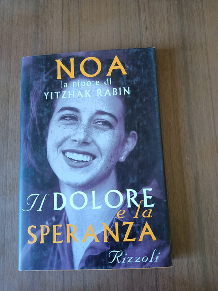 Il dolore e la speranza | Noa Ben-Artzi Pelossof - Rizzoli