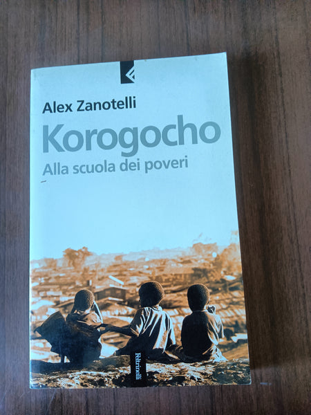 Korogocho. Alla scuola dei poveri | Alex Zanotelli - Feltrinelli