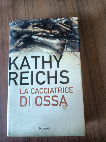 La cacciatrice di ossa | Kathy Reichs - Rizzoli