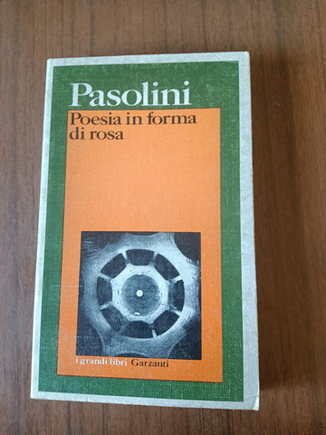 Poesia in forma di rosa | Pier Paolo Pasolini - Garzanti