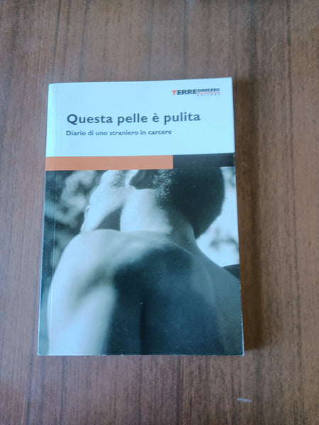 Questa pelle è pulita. Diario di uno straniero in carcere | Miriam Giovanzana