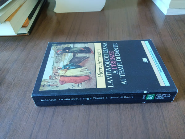 La vita quotidiana a Firenze ai tempi dei Medici | J. Lucas; Dubreton - Rizzoli