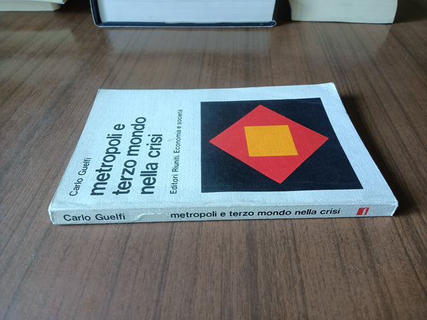 Metropoli e terzo mondo nella crisi | Carlo Guelfi - Editori Riuniti