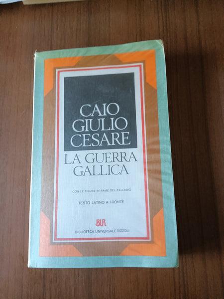 La Guerra Gallica | Caio Giulio Cesare - Rizzoli