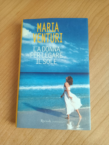 La donna per legare il sole | Maria Venturi - Rizzoli