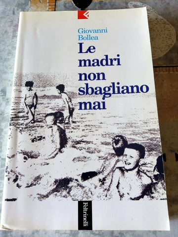 Le madri non sbagliano mai | Giovanni Bollea - Feltrinelli