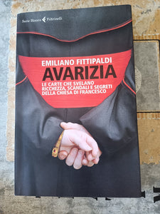 Avarizia. Le carte che svelano ricchezza, scandali e segreti della Chiesa di Francesco | Emiliano Fittipaldi - Feltrinelli