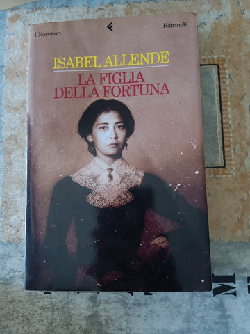 La figlia della fortuna | Allende Iasbel - Feltrinelli