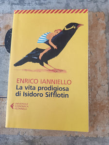 La vita prodigiosa di Isidoro Sifflotin | Enrico Ianniello - Feltrinelli