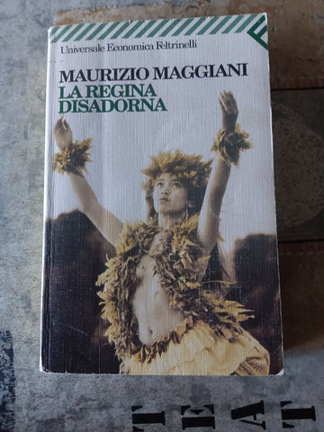 La regina disadorna | Maurizio Maggiani - Feltrinelli