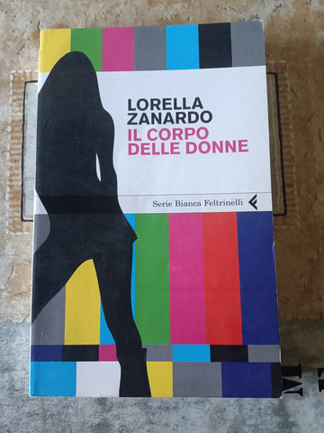 Il corpo delle donne | Lorella Zanardo - Feltrinelli