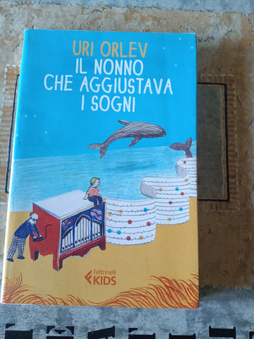 Il nonno che aggiustava i sogni | Uri Orlev - Feltrinelli