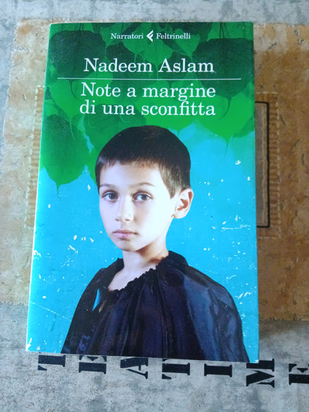 Note a margine di una sconfitta | Nadeem Aslam - Feltrinelli