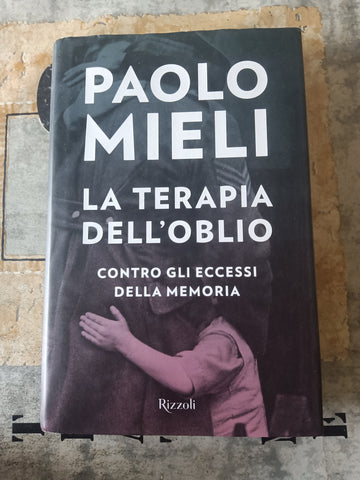 La terapia dell’oblio | Paolo Mieli - Rizzoli