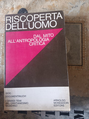 Riscoperta dell’uomo. dal mito all’antropologia critica | Aa.Vv