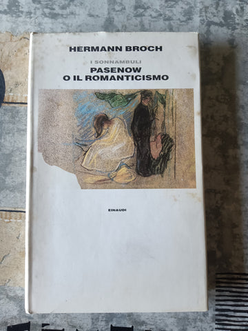 I sonnambuli. Pasenow o il romanticismo | Broch Hermann - Einaudi