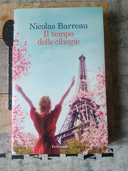 Il tempo delle ciliegie | Nicolas Barreau - Feltrinelli