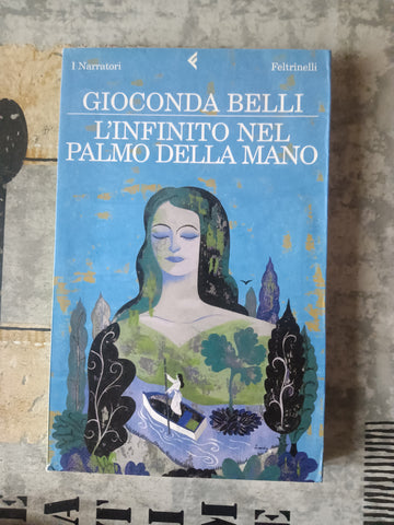 L’infinito nel palmo della mano  | Gioconda Belli - Feltrinelli