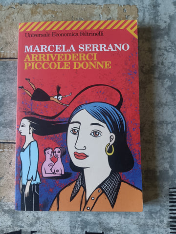 Arrivederci piccole donne | Marcela Serrano - Feltrinelli