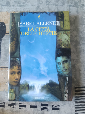 La città delle bestie | Isabel Allende - Feltrinelli