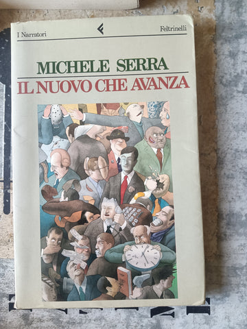 Il nuovo che avanza | Michele Serra - Feltrinelli